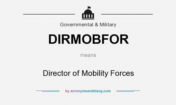 What does DIRMOBFOR mean? It stands for Director of Mobility Forces