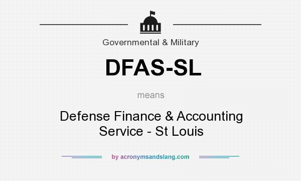 What does DFAS-SL mean? It stands for Defense Finance & Accounting Service - St Louis