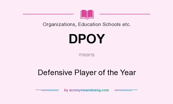 What does DPOY mean? It stands for Defensive Player of the Year