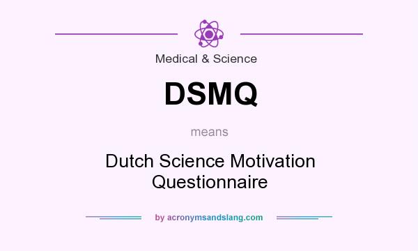 What does DSMQ mean? It stands for Dutch Science Motivation Questionnaire