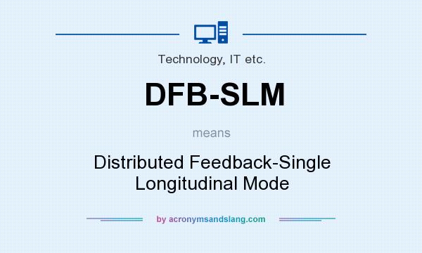What does DFB-SLM mean? It stands for Distributed Feedback-Single Longitudinal Mode
