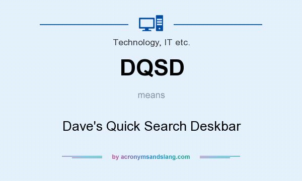 What does DQSD mean? It stands for Dave`s Quick Search Deskbar