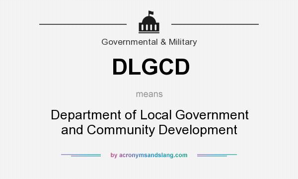 What does DLGCD mean? It stands for Department of Local Government and Community Development