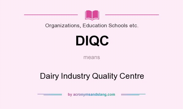 What does DIQC mean? It stands for Dairy Industry Quality Centre