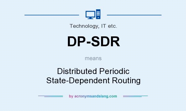 What does DP-SDR mean? It stands for Distributed Periodic State-Dependent Routing