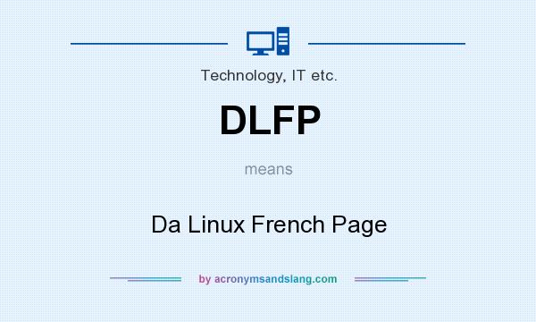 What does DLFP mean? It stands for Da Linux French Page