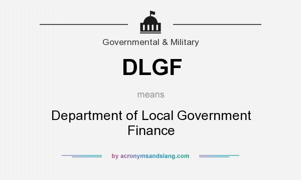 What does DLGF mean? It stands for Department of Local Government Finance