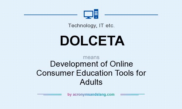 What does DOLCETA mean? It stands for Development of Online Consumer Education Tools for Adults