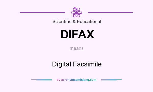 What does DIFAX mean? It stands for Digital Facsimile