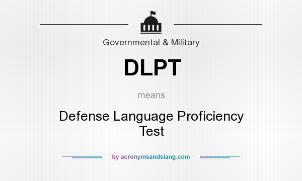 What does DLPT mean? It stands for Defense Language Proficiency Test