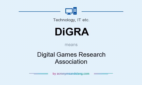 What does DiGRA mean? It stands for Digital Games Research Association