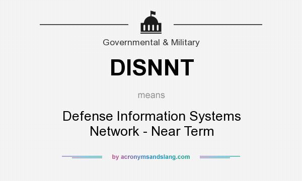What does DISNNT mean? It stands for Defense Information Systems Network - Near Term