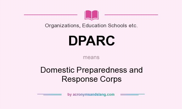What does DPARC mean? It stands for Domestic Preparedness and Response Corps
