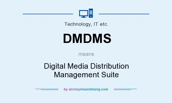 What does DMDMS mean? It stands for Digital Media Distribution Management Suite