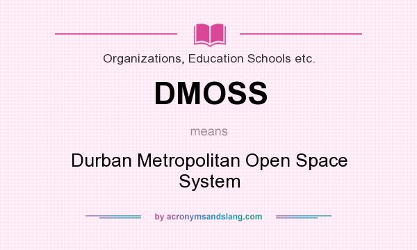 What does DMOSS mean? It stands for Durban Metropolitan Open Space System