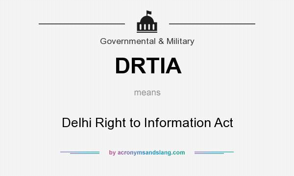 What does DRTIA mean? It stands for Delhi Right to Information Act