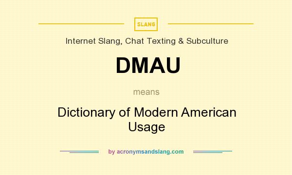 What does DMAU mean? It stands for Dictionary of Modern American Usage