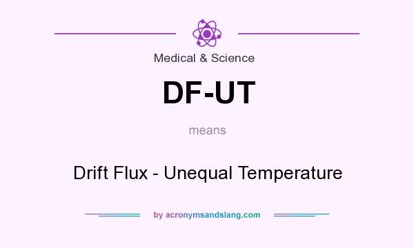 What does DF-UT mean? It stands for Drift Flux - Unequal Temperature