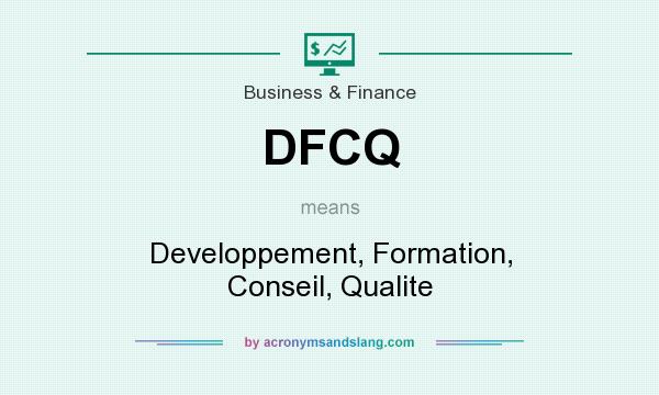What does DFCQ mean? It stands for Developpement, Formation, Conseil, Qualite