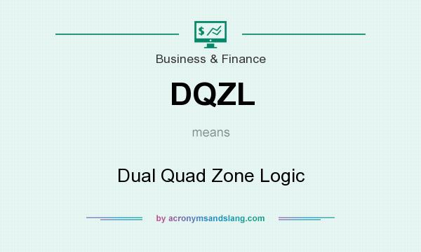 What does DQZL mean? It stands for Dual Quad Zone Logic