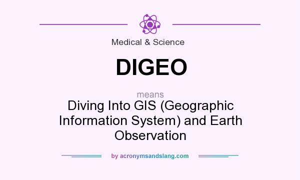 What does DIGEO mean? It stands for Diving Into GIS (Geographic Information System) and Earth Observation