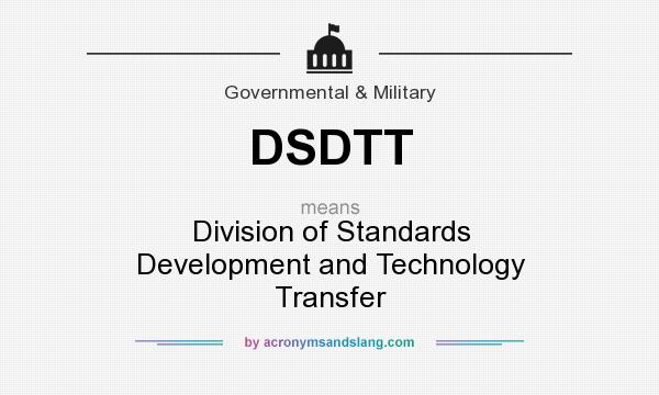 What does DSDTT mean? It stands for Division of Standards Development and Technology Transfer