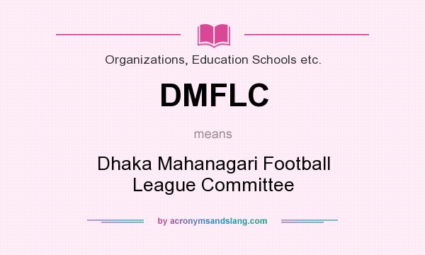 What does DMFLC mean? It stands for Dhaka Mahanagari Football League Committee