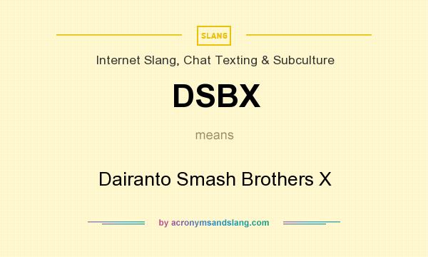 What does DSBX mean? It stands for Dairanto Smash Brothers X
