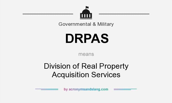 What does DRPAS mean? It stands for Division of Real Property Acquisition Services