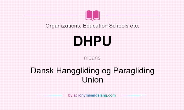 What does DHPU mean? It stands for Dansk Hanggliding og Paragliding Union