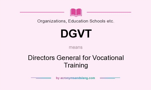 What does DGVT mean? It stands for Directors General for Vocational Training