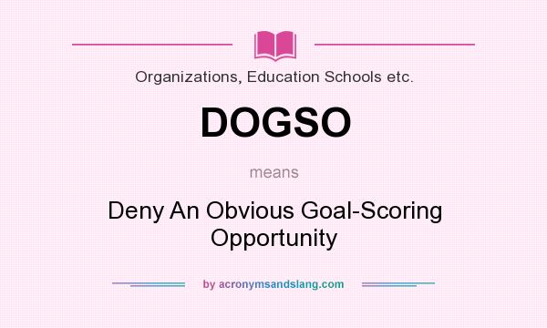 What does DOGSO mean? It stands for Deny An Obvious Goal-Scoring Opportunity