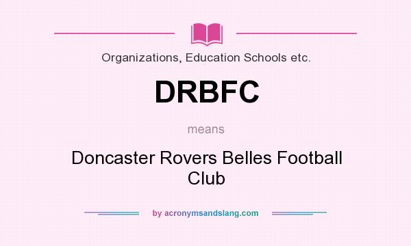 What does DRBFC mean? It stands for Doncaster Rovers Belles Football Club