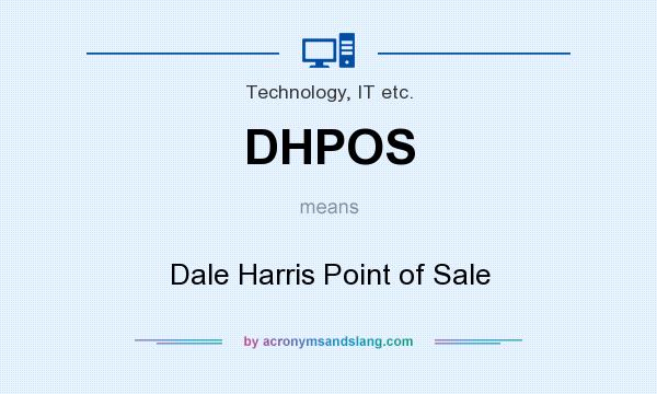 What does DHPOS mean? It stands for Dale Harris Point of Sale