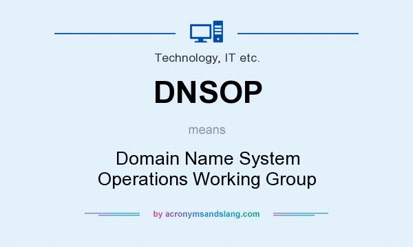 What does DNSOP mean? It stands for Domain Name System Operations Working Group