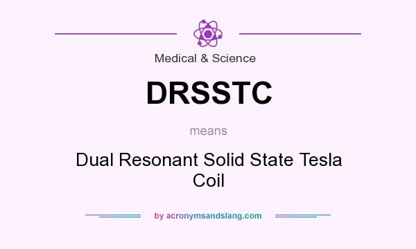 What does DRSSTC mean? It stands for Dual Resonant Solid State Tesla Coil
