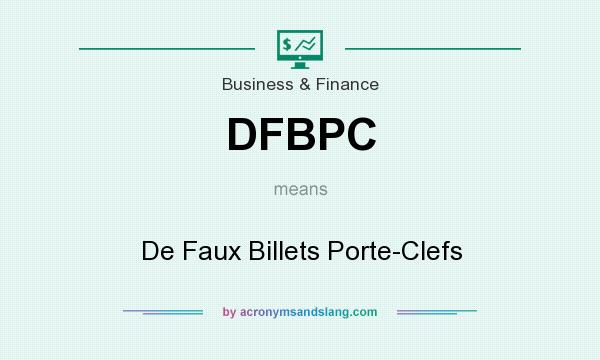 What does DFBPC mean? It stands for De Faux Billets Porte-Clefs