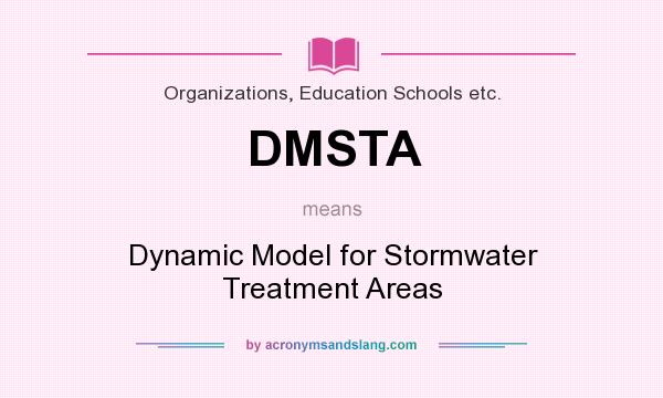 What does DMSTA mean? It stands for Dynamic Model for Stormwater Treatment Areas