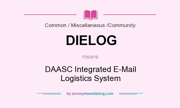 What does DIELOG mean? It stands for DAASC Integrated E-Mail Logistics System