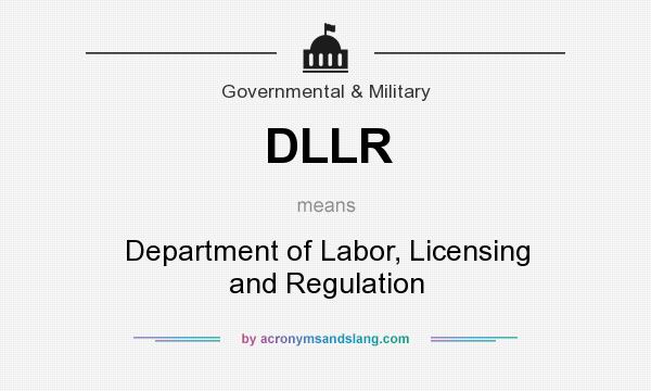 What does DLLR mean? It stands for Department of Labor, Licensing and Regulation