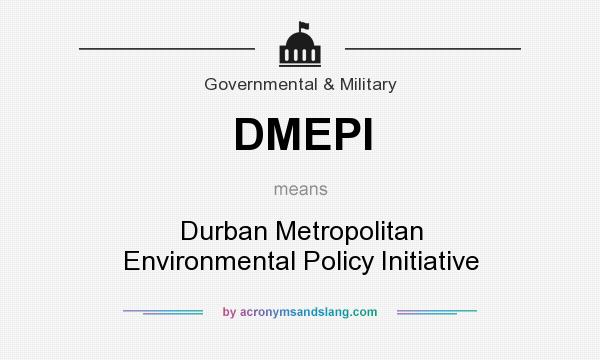 What does DMEPI mean? It stands for Durban Metropolitan Environmental Policy Initiative
