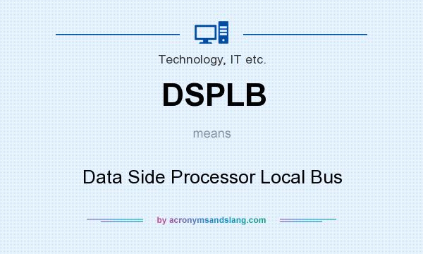 What does DSPLB mean? It stands for Data Side Processor Local Bus
