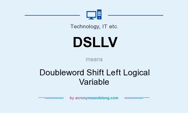 What does DSLLV mean? It stands for Doubleword Shift Left Logical Variable