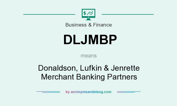 What does DLJMBP mean? It stands for Donaldson, Lufkin & Jenrette Merchant Banking Partners