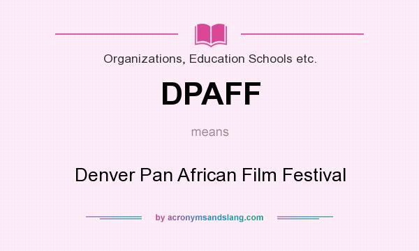 What does DPAFF mean? It stands for Denver Pan African Film Festival