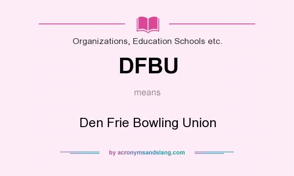 What does DFBU mean? It stands for Den Frie Bowling Union