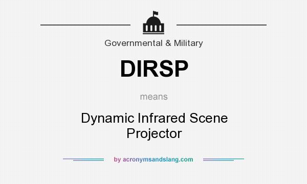 What does DIRSP mean? It stands for Dynamic Infrared Scene Projector