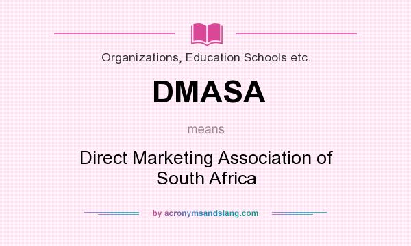What does DMASA mean? It stands for Direct Marketing Association of South Africa