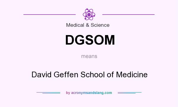 What does DGSOM mean? It stands for David Geffen School of Medicine