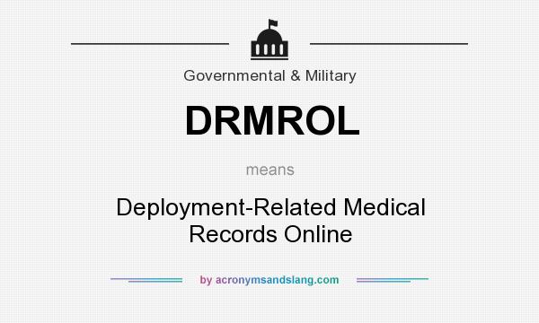 What does DRMROL mean? It stands for Deployment-Related Medical Records Online